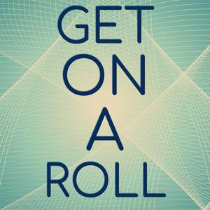 Get On A Roll