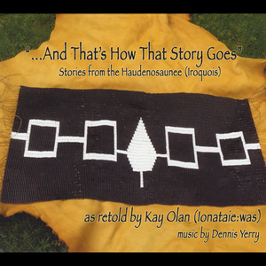 "...and That's How That Story Goes" Stories from the Haudenosaunee (Iroquois)