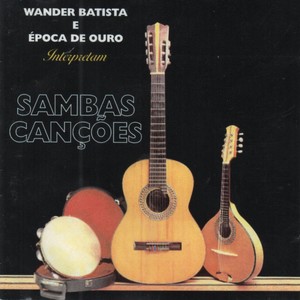 Wander Batista e Época de Ouro Interpretam Samba Canções