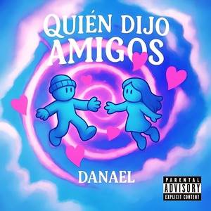 Quién Dijo Amigos (Explicit)