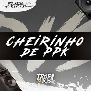 Cheirinho de PPK (feat. Mc Ramos Zl) (Explicit)