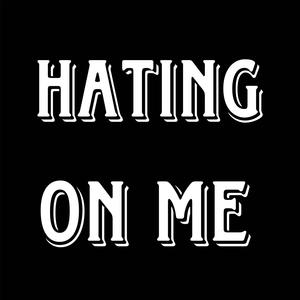 Hating on me (feat. DimeYungin & Anxiety boii) [Explicit]