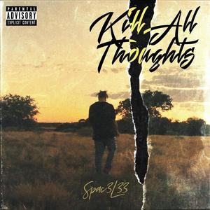 Kill All Thoughts (Explicit)