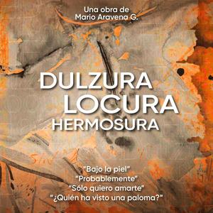 Dulzura, Locura, Hermosura