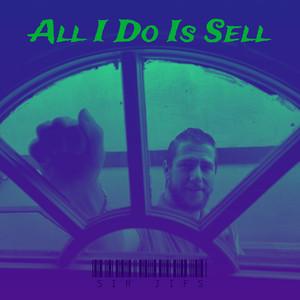 All I Do Is Sell (Explicit)