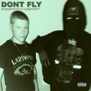 DONT FLY (feat. BIGBABYGUCCI) (Explicit)