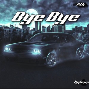 Bye Bye (feat. nglmax)