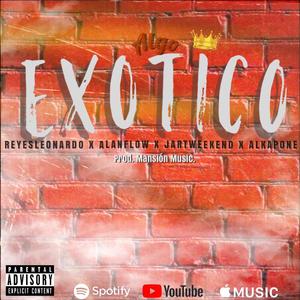 Exotico (feat. Alkapone, Alan Flow & Jart Wknd) (Explicit)