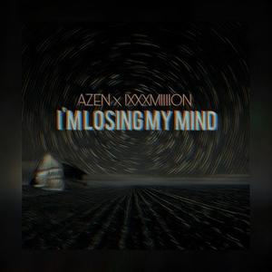 I'm Losing My Mind (Explicit)
