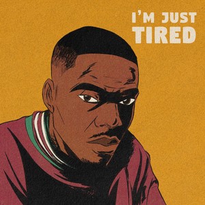 I'm Just Tired (Explicit)