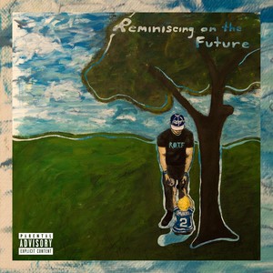 Reminiscing on the Future (Explicit)