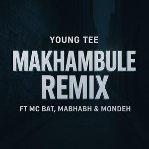 Makhambule (feat. Mondeh, Mabhabha & Mc Bat) (Remix)