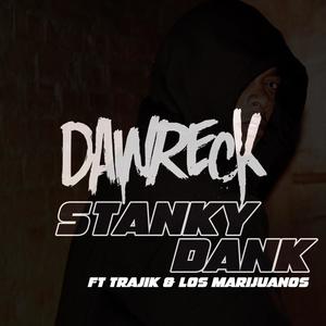 Stanky Dank (feat. Trajik & Los Marijuanos) (Explicit)