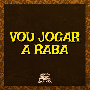 Vou Jogando a Raba (Explicit)