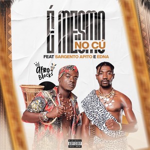 É Mesmo No Cú (feat. Sargento Apito & Edna) (Explicit)