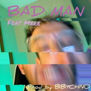 Bad Man(feat. Mere) (Explicit)
