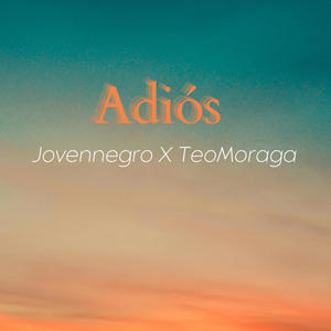 Adiós (feat. TeoMoraga) [Explicit]