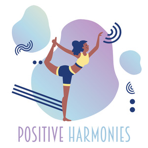 Positive Harmonies: Spiritual Music to Calm Down, Gentle Yoga Relaxation, Zen, Ambient Chill, Therapy Melodies, Yoga Training