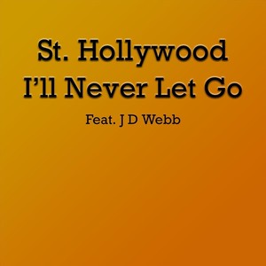 I'll Never Let Go (feat. J D Webb)