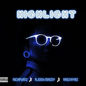Highlight (feat. Rjoshmaedy, Rrichvybzz) (Explicit)