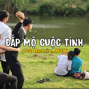 Đắp Mộ Cuộc Tình Remix