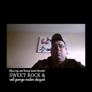 Blues My Soul Heavy Metal Thunder Sweet Rock & Roll