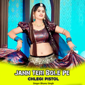 Jann Teri Bole Pe Chlegi Pistol