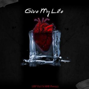 Give My Life (feat. SBR Peezyy)