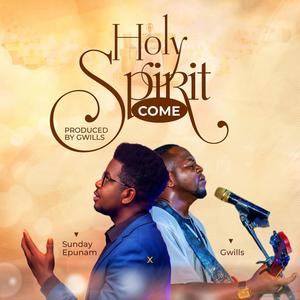 Holy Spirit Come (feat. Gwills)