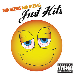 No Seeds, No Stems, Just Hits (Explicit)