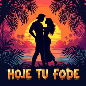 HOJE TU FODE (Explicit)