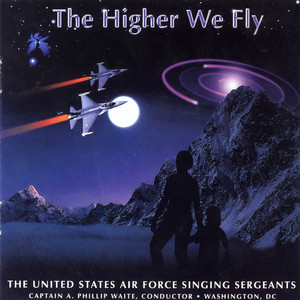 United States Air Force Singing Sergeants: Higher We Fly (The)