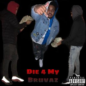 Die4MyBruvaz (Explicit)