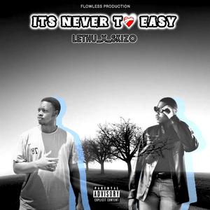 Never to easy (feat. Lethu) [Explicit]