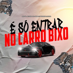É SÓ ENTRAR NO CARRO BIXO (SLOWED REVERB|Explicit)