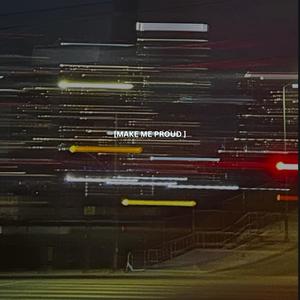 Make Me Proud (Explicit)