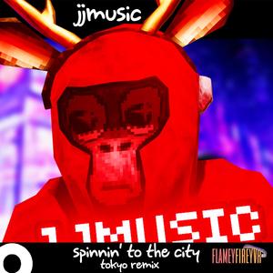 SPINNIN' TO THE CITY (TOKYO Remix by JJMusic|Explicit)