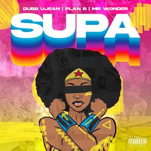 Supa (feat. Mr. Wonder & Plan B '85) [Explicit]