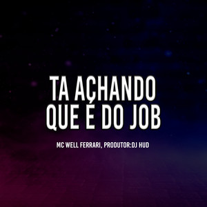 Ta Achando Que é Do Job (Explicit)