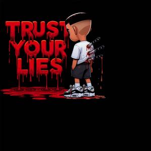 Trust your lies (Explicit)