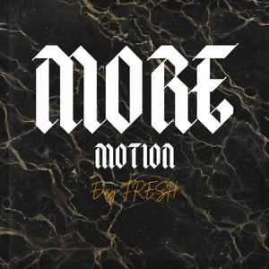 MORE MOTION (Explicit)