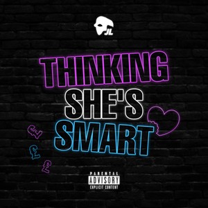 Thinking She's Smart (Explicit)