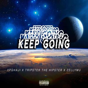 Keep Going (feat. Ypghaji, Tripster the Hipster & ZellyMu) [Explicit]