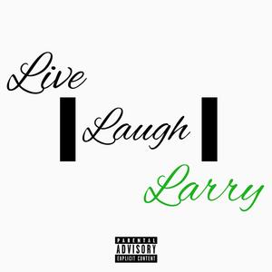 Live, Laugh, Larry (Explicit)