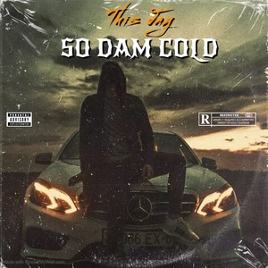 So Dam Cold (Explicit)