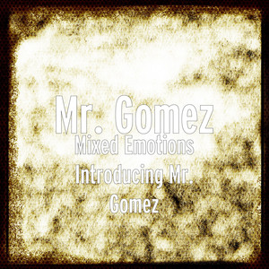 Mixed Emotions Introducing Mr. Gomez (Explicit)