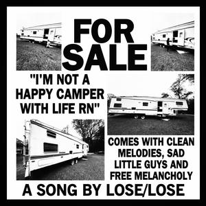 I'm Not a Happy Camper With Life Rn