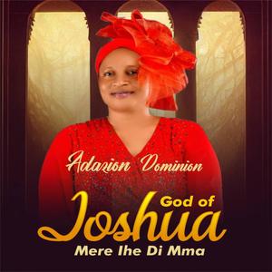 God Of Joshua Mere Ihe Di Mma