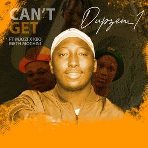 Can't Get(feat. Mjozi x KKO, Beekay P & Meth Mochini)