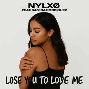 Lose You To Love Me (feat. Samira Rodriguez)